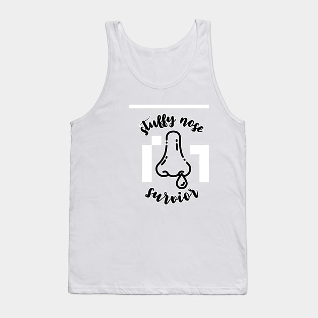 Stuffy Nose Survivor Tank Top by nextneveldesign